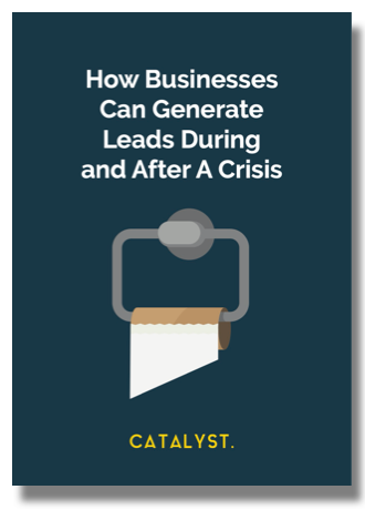 Catalyst Marketing Agency - generating leads in a crisis guide