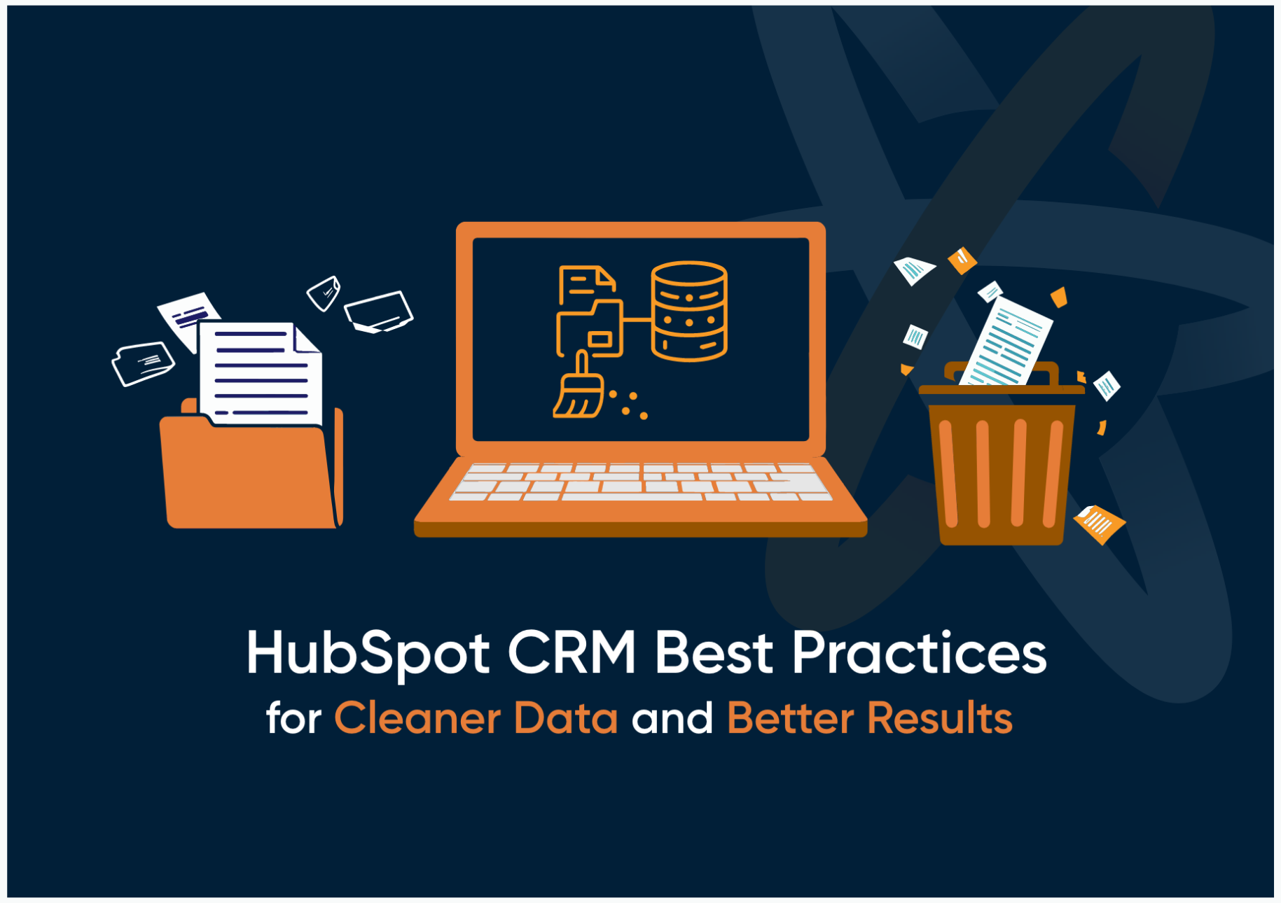 HubSpot CRM Best Practices for Cleaner Data and Better Results